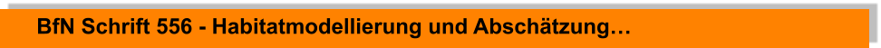 BfN Schrift 556 - Habitatmodellierung und Abschätzung…