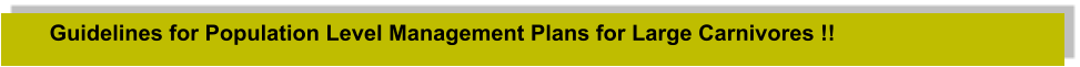 Guidelines for Population Level Management Plans for Large Carnivores !!