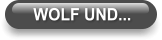 WOLF UND...